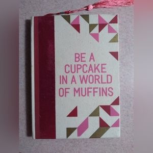Journal " Be a cupcake in a world of muffins"